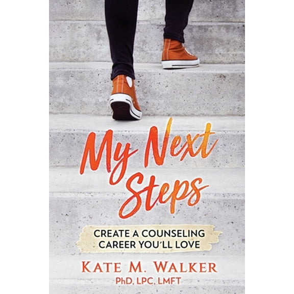 My Next Steps: Create a Counseling Career You'll Love, (Paperback)