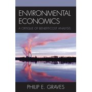 Environmental Economics: A Critique of Benefit-Cost Analysis, (Paperback)