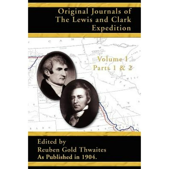 Original Journals of the Lewis and Clark Expedition: Parts 1 & 2 (Paperback) by Reuben Gold Thwaites