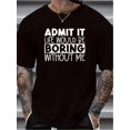 thumbnail image 1 of Men's "Admit It, Boring" Graphic Print T-shirt For Summer, Sports Outdoor Short Sleeve Tees For Males, 1 of 5