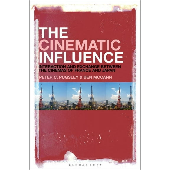 The Cinematic Influence: Interaction and Exchange Between the Cinemas of France and Japan, (Hardcover)