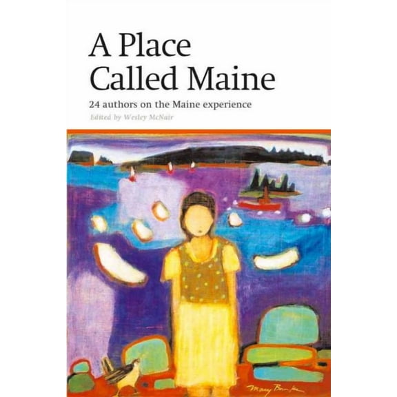 Place Called Maine : 24 Writers on the Maine Experience (Hardcover)