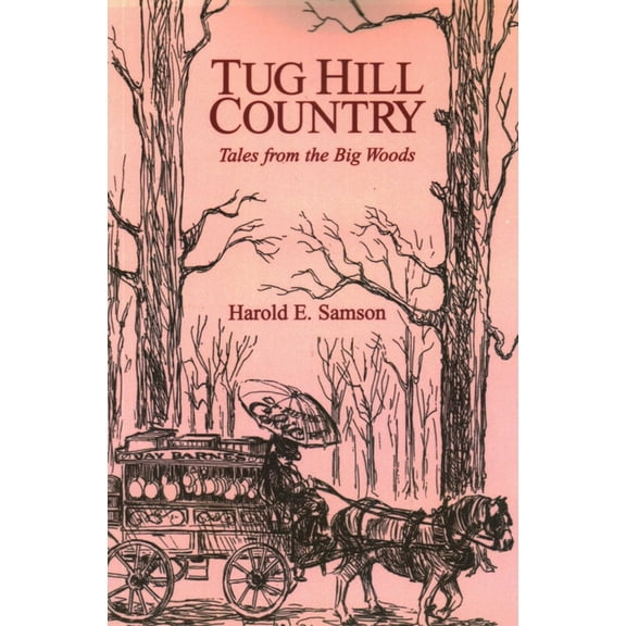 Tug Hill Country: Tales from the Big Woods, (Paperback)