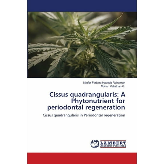 Cissus quadrangularis: A Phytonutrient for periodontal regeneration, (Paperback)