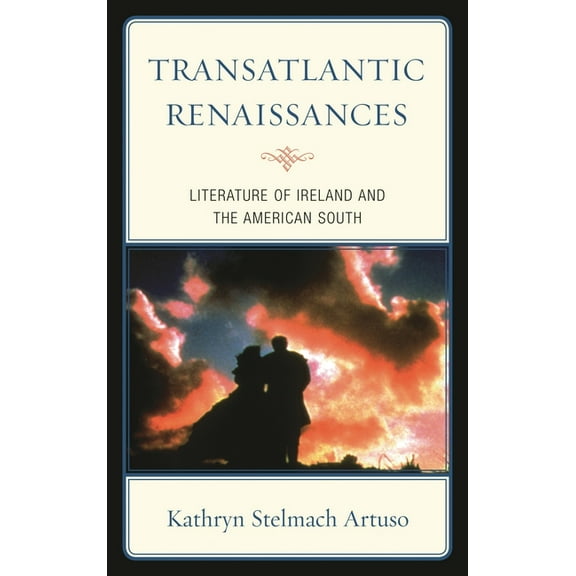 Transatlantic Renaissances: Literature of Ireland and the American South, (Paperback)