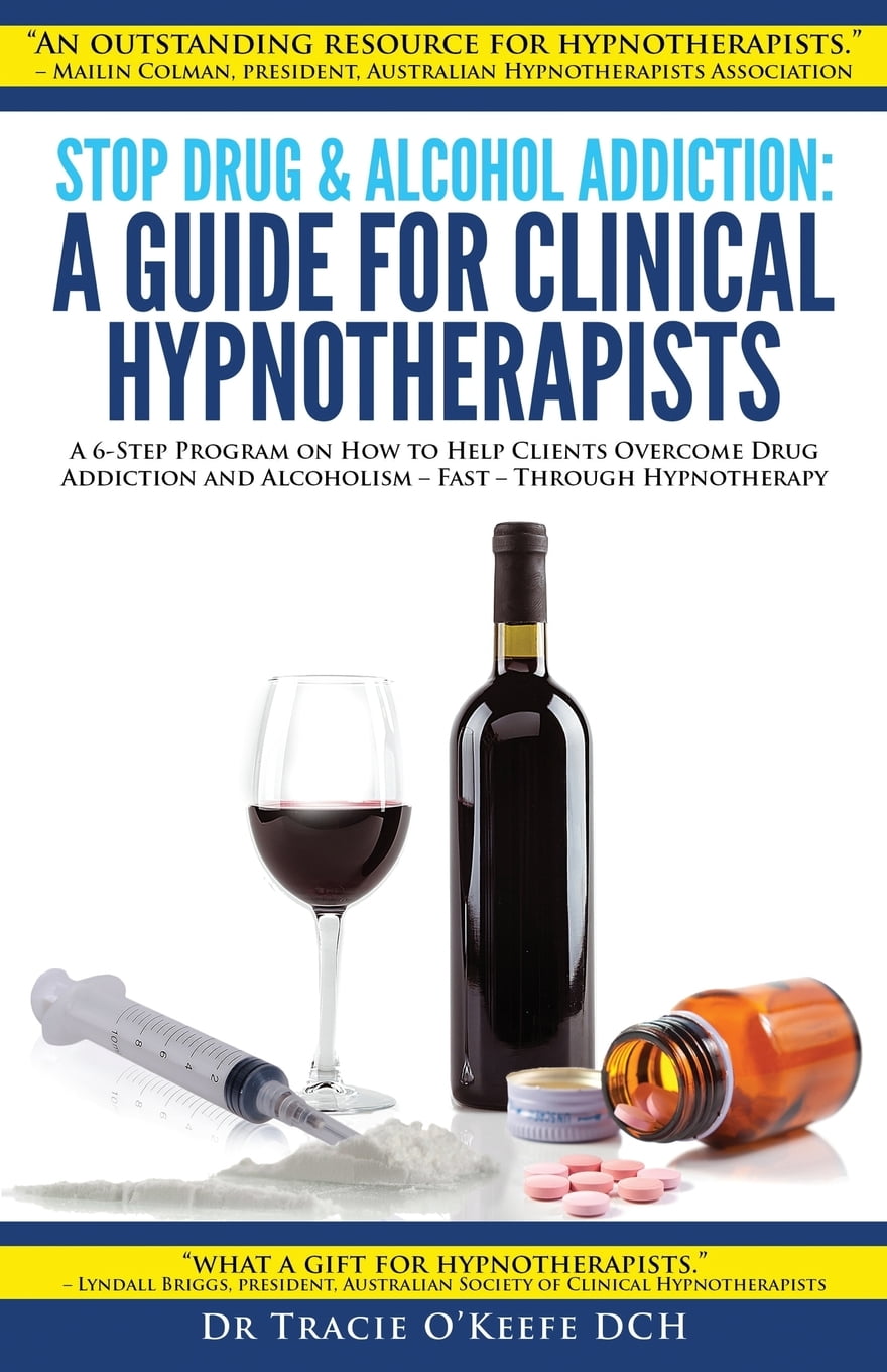 Stop Drug & Alcohol Addiction A Guide for Clinical Hypnotherapists A