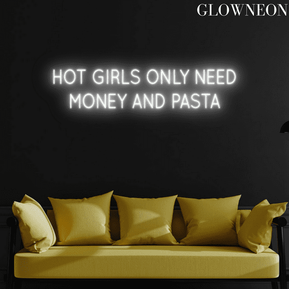 Glowneon Hot Girls Only Need Money And Pasta Neon Sign, Pasta Led Art