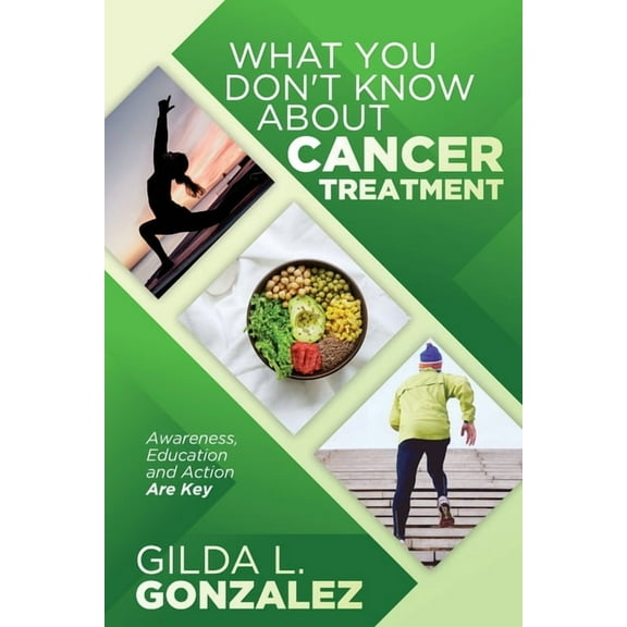 What You Don't Know about Cancer Treatment: Awareness, Education and Action Are Key, (Paperback)