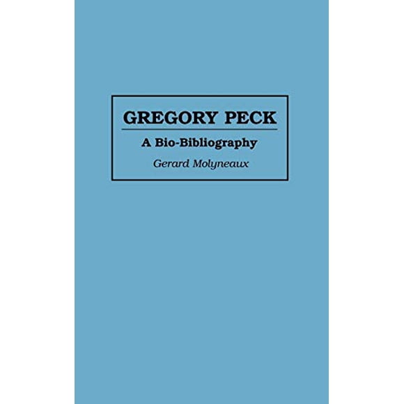 Gregory Peck: A Bio-Bibliography (Bio-Bibliographies in the Performing Arts)
