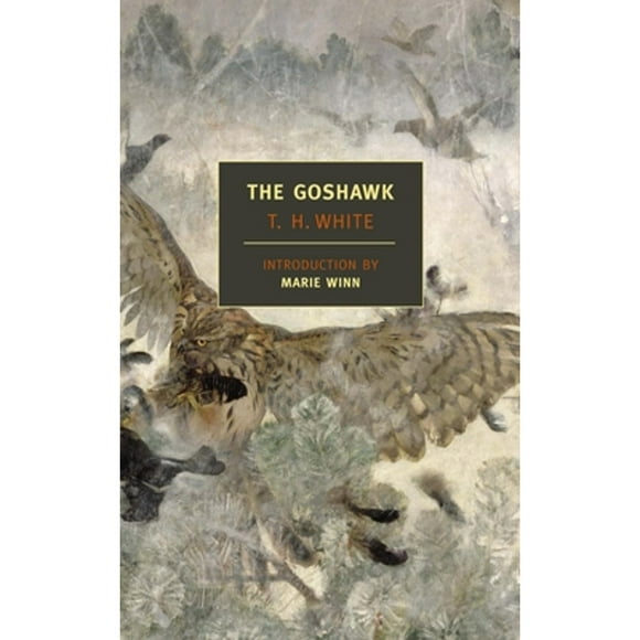 Pre-Owned The Goshawk (Paperback 9781590172490) by T H White, Marie Winn