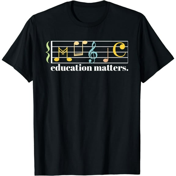 Music Education Matters Composer Musician Music Teacher T-Shirt mens t shirt，black，women，funny，misfits，men，journey