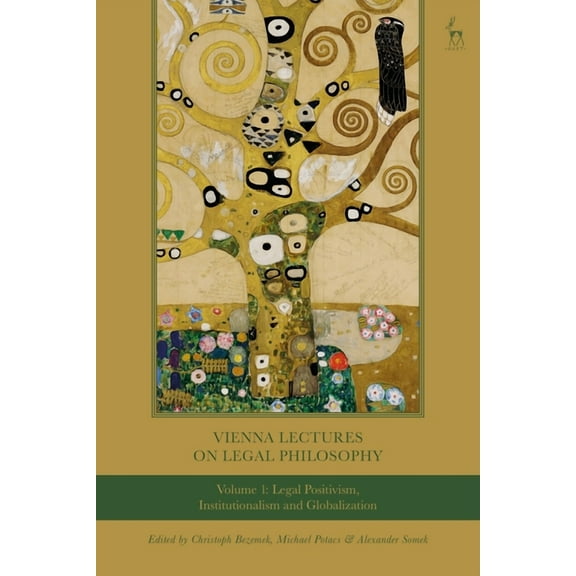 Vienna Lectures on Legal Philosophy Vienna Lectures on Legal Philosophy, Volume 1: Legal Positivism, Institutionalism and Globalisation, Book 1, (Hardcover)