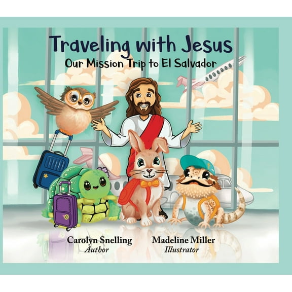 Traveling with Jesus: Our Mission Trip to El Salvador, (Hardcover)