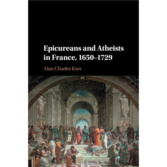 Epicureans and Atheists in France, 1650-1729, (Paperback)