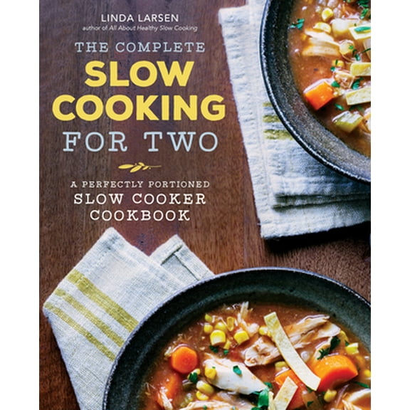 Pre-Owned The Complete Slow Cooking for Two: A Perfectly Portioned Slow Cooker Cookbook (Paperback) 1942411197 9781942411192