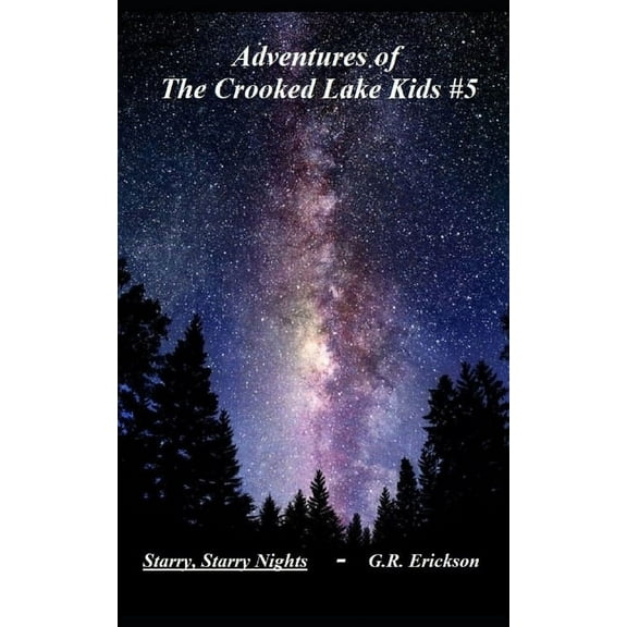Adventures of the Crooked Lake Kids: Adventures of The Crooked Lake Kids #5: Starry, Starry Nights (Paperback)