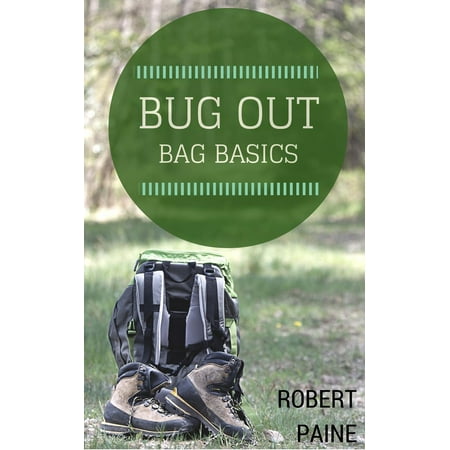 Bug Out Bag Basics - eBook (Best Bug Out Bag)