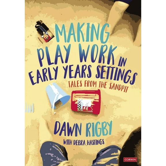 Making Play Work in Early Years Settings: Tales from the Sandpit, (Paperback)