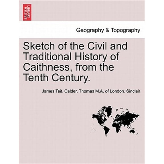 Pre-Owned Sketch of the Civil and Traditional History of Caithness, from the Tenth Century. (Paperback)
