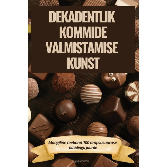 Dekadentlik Kommide Valmistamise Kunst, (Paperback)