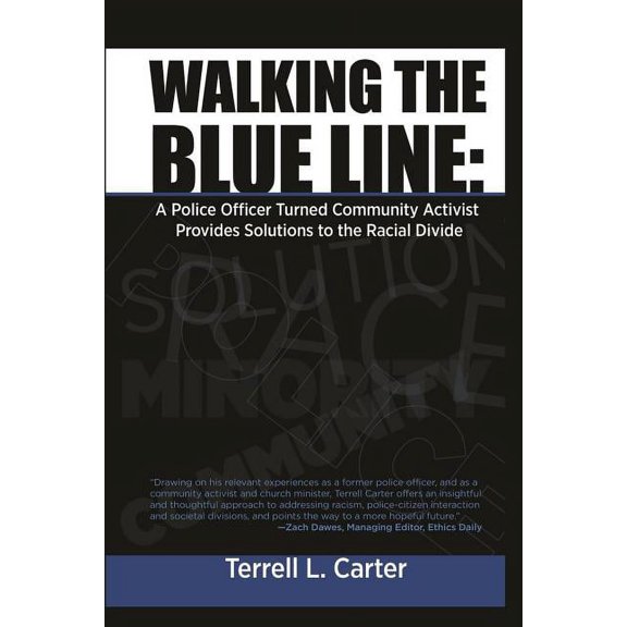 Walking the Blue Line: A Police Officer Turned Community Activist Provides Solutions to the Racial Divide, (Paperback)