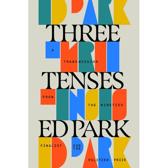 Three Tenses: A Transmission from the Nineties, (Hardcover)