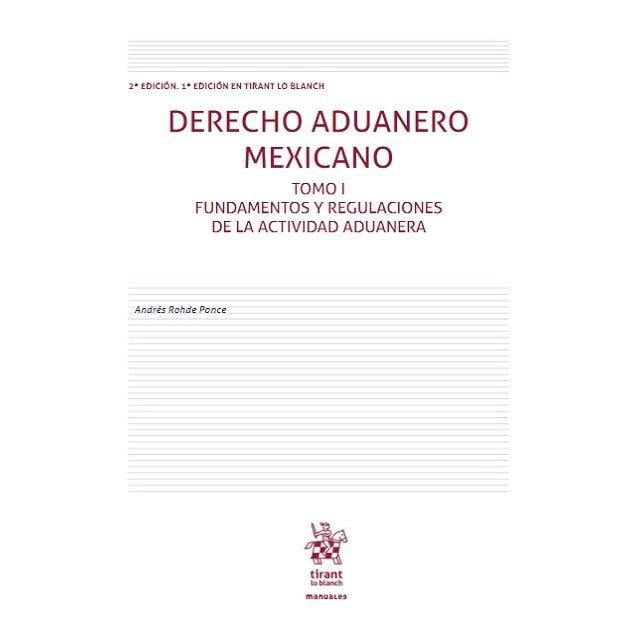 Derecho Aduanero Mexicano Tomo I. 1ra Edición Tirant Lo Blanch 9788413971421