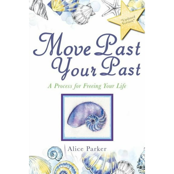 Move Past Your Past: A Process for Freeing Your Life (Paperback)