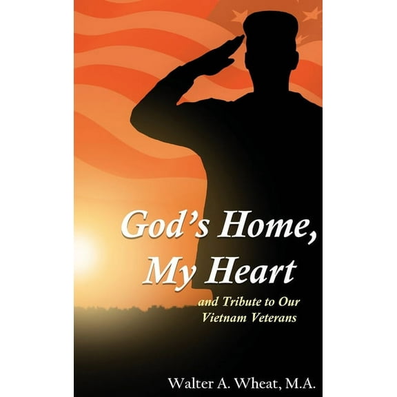 God's Home, My Heart: And Tribute to Our Vietnam Veterans, (Hardcover)