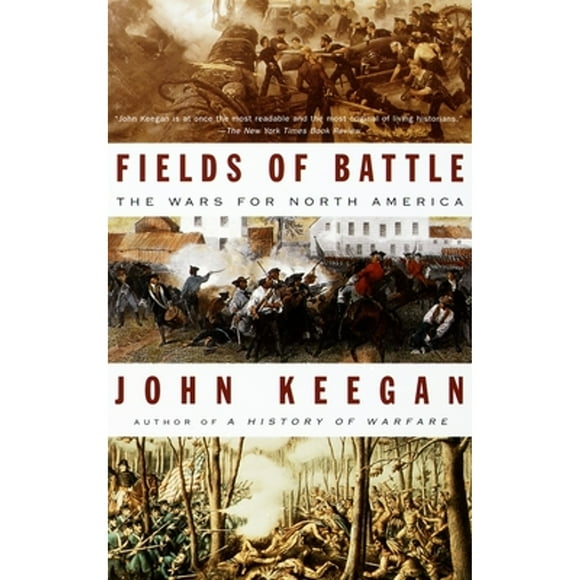 Pre-Owned Fields of Battle: The Wars for North America (Paperback 9780679746645) by John Keegan