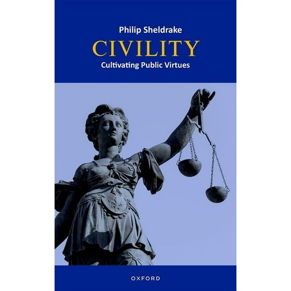 Civility: Cultivating Public Virtues, (Hardcover)