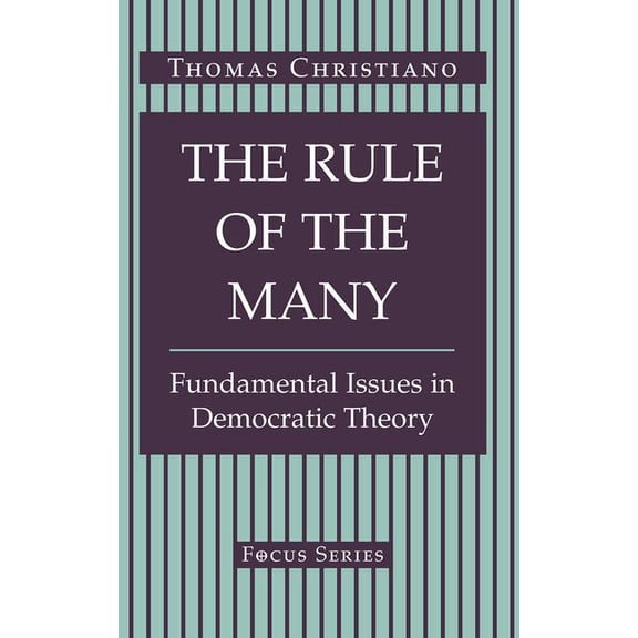 Focus Series The Rule Of The Many: Fundamental Issues In Democratic Theory, (Paperback)