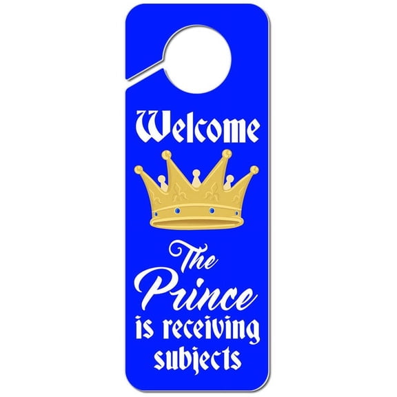 Welcome The Prince is Receiving Subjects Plastic Door Knob Hanger Sign