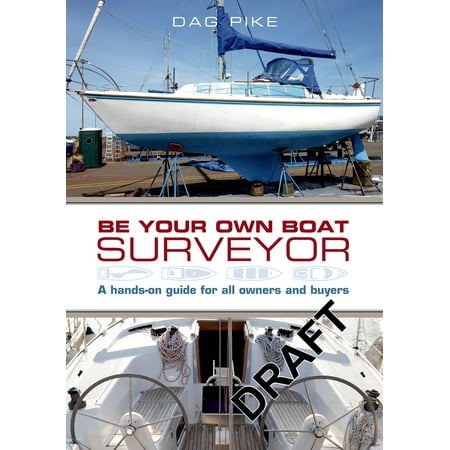 Be Your Own Boat Surveyor A Hands On Guide For All Owners And Buyers