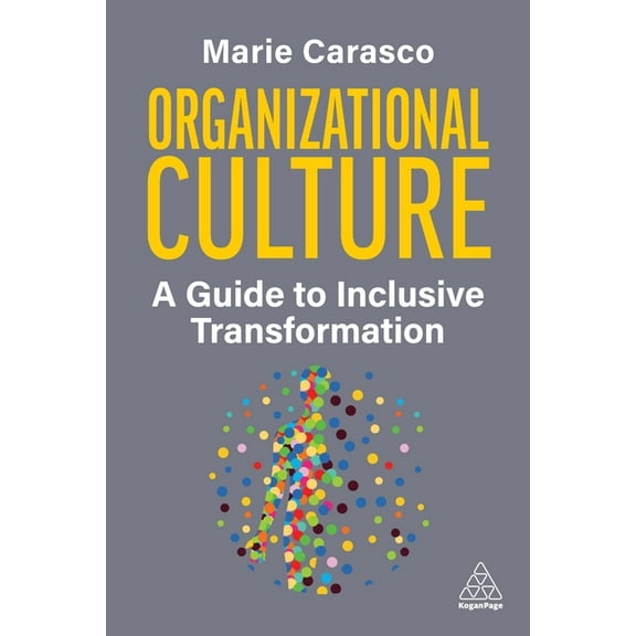 Organizational Culture: A Guide to Inclusive Transformation, (Paperback)