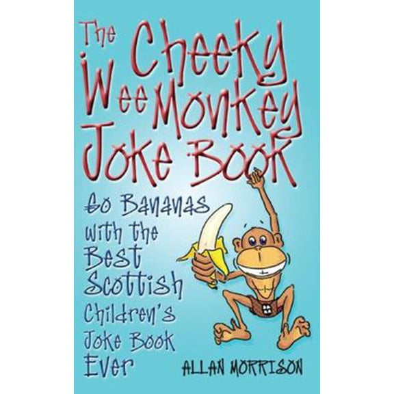 Pre-Owned The Cheeky Wee Monkey Joke Book: Go Bananas with the Best Scottish Children's Joke Book Ever (Paperback) 1845022262 9781845022266