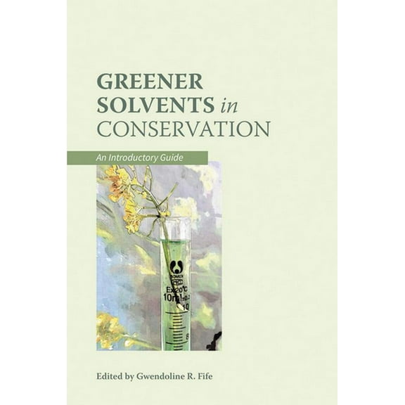 Greener Solvents in Conservation: An Introductory Guide, (Paperback)