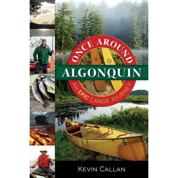 Once Around Algonquin: An Epic Canoe Journey, (Paperback)
