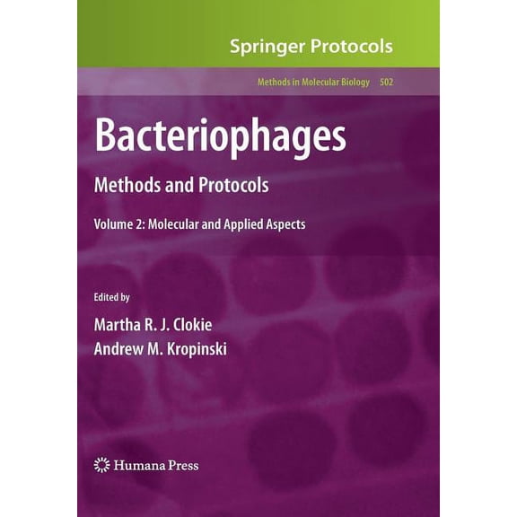 Methods in Molecular Biology Bacteriophages: Methods and Protocols, Volume 2: Molecular and Applied Aspects, Book 502, (Hardcover)