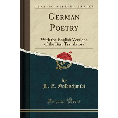 German Poetry : With the English Versions of the Best Translators (Classic (Best English Poetry Images)