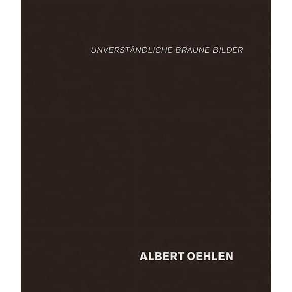 Albert Oehlen: Unverständliche Braune Bilder, (Hardcover)