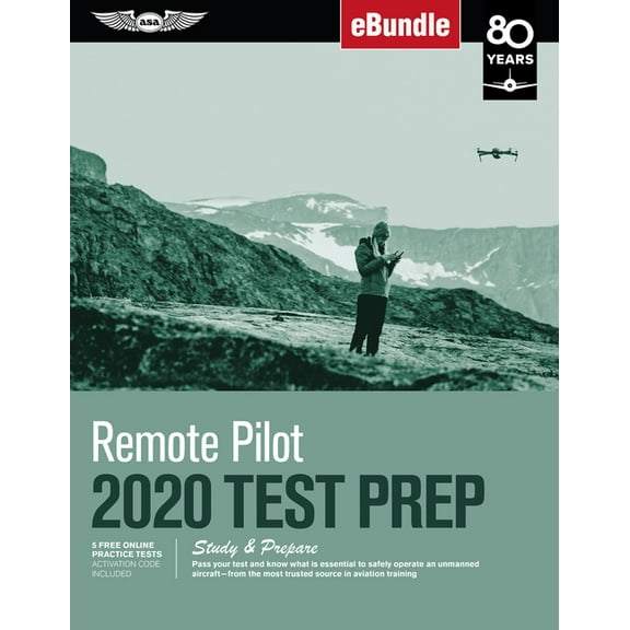 Test Prep: Remote Pilot Test Prep 2020: Study & Prepare: Pass Your Test and Know What Is Essential to Safely Operate an Unmanned Aircraft from the Most Trusted Source in Aviation Training (Ebundle) (P