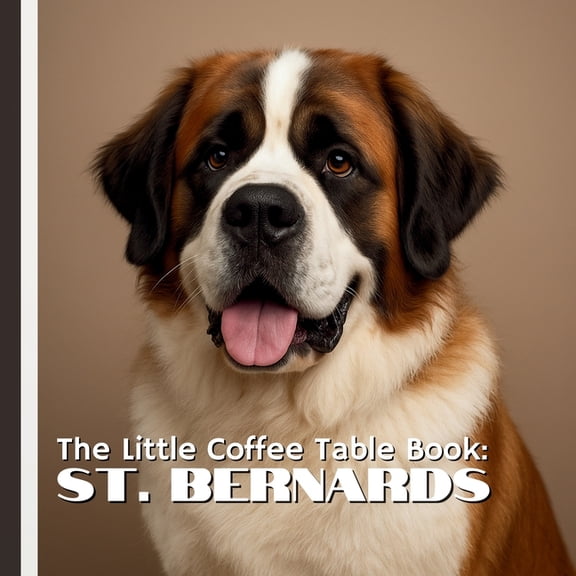 The Little Coffee Table Book: St. Bernards: 75 fascinating facts and breathtaking, high-quality photos, this mini coffee, (Paperback)
