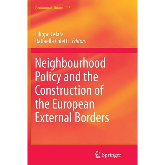 Geojournal Library Neighbourhood Policy and the Construction of the European External Borders, Book 115, (Paperback)
