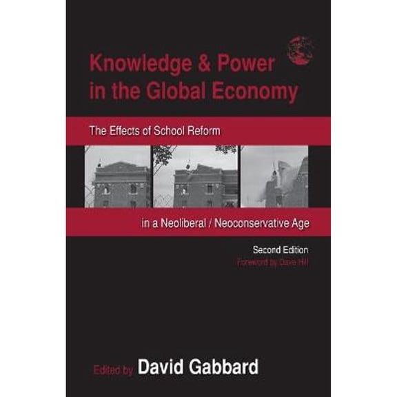 Pre-Owned Knowledge & Power in the Global Economy: The Effects of School Reform in a Neoliberal (Paperback) by David Gabbard