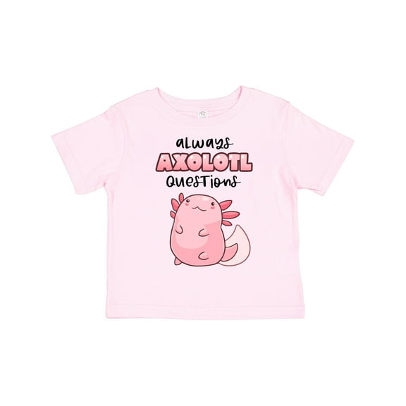 Inktastic Always Axolotl Questions Cute Curious Axolotl Boys or Girls Toddler T-Shirt