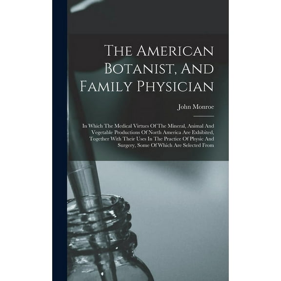 The American Botanist, And Family Physician (Hardcover)