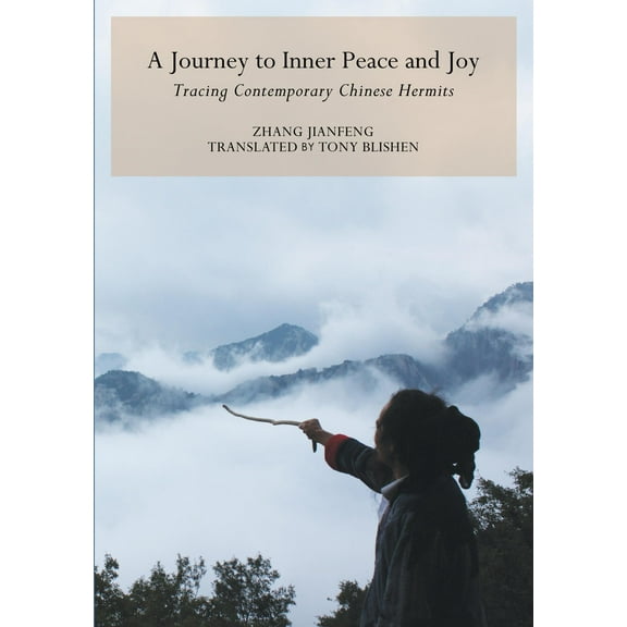 Journey to Inner Peace and Joy : Tracing Contemporary Chinese Hermits (Hardcover)