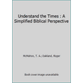 thumbnail image 1 of Pre-Owned Understand the Times : A Simplified Biblical Perspective (Unknown) 0936728388 9780936728384, 1 of 1