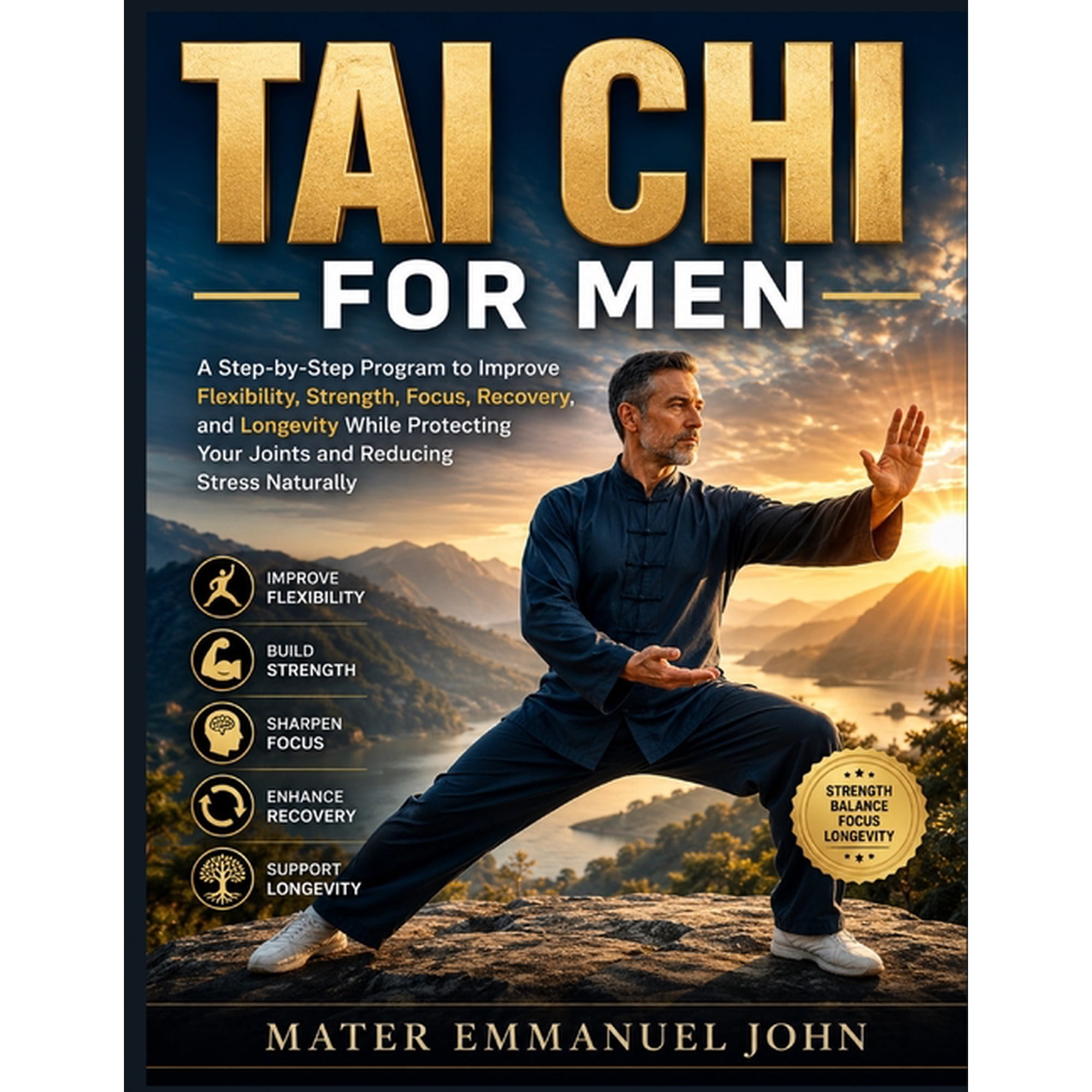 Tai CHI for Men: A Step-by-Step Program to Improve Flexibility, Strength, Focus, Recovery, and Longevity While Protectin, (Paperback)